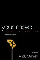 A te lépésed: 4 kérdés, amit feltehetsz, ha nem tudod, mit tegyél - Your Move: 4 Questions to Ask When You Don't Know What to Do