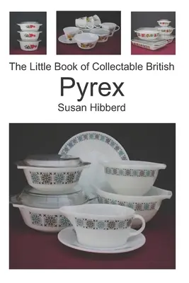 The Little Book of Collectable British Pyrex (A gyűjtemények kis könyve) - The Little Book of Collectable British Pyrex