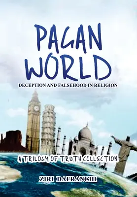 Pogány világ: Csalás és hamisság a vallásban - Pagan World: Deception And Falsehood In Religion