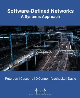 Szoftveresen definiált hálózatok: Rendszerszemléletű megközelítés - Software-Defined Networks: A Systems Approach