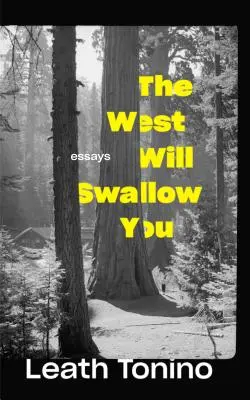 A nyugat elnyel téged: Essays - The West Will Swallow You: Essays