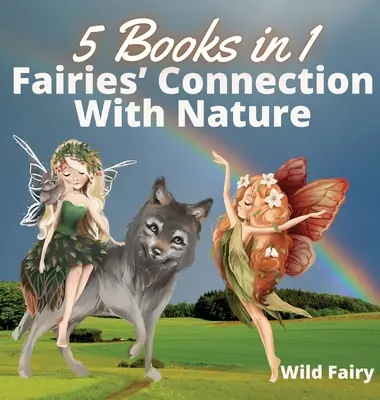 Tündérek kapcsolata a természettel: 5 könyv 1-ben - Fairies' Connection With Nature: 5 Books in 1