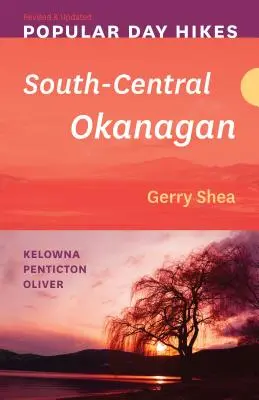 Népszerű egynapos túrák: Dél-Közép-Okanagan -- Felülvizsgált és frissített: Kelowna - Penticton - Oliver - Popular Day Hikes: South-Central Okanagan -- Revised & Updated: Kelowna - Penticton - Oliver