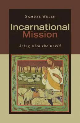 Megtestesült misszió: A világgal lenni - Incarnational Mission: Being with the World