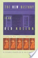 Nové dějiny ve starém muzeu: Vytváření minulosti v Colonial Williamsburg - The New History in an Old Museum: Creating the Past at Colonial Williamsburg