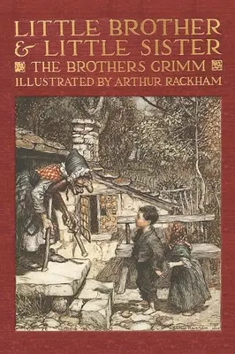 A kisöcsi és a kishúg és más mesék a Grimm testvérektől - Little Brother & Little Sister and Other Tales by the Brothers Grimm