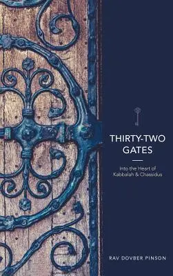 Harminckét kapu: A Kabbala és a Chassidus szívébe - Thirty-Two Gates: Into the Heart of Kabbalah and Chassidus