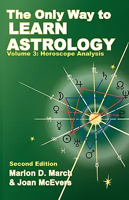 Az asztrológia megismerésének egyetlen módja, 3. kötet, második kiadás - The Only Way to Learn about Astrology, Volume 3, Second Edition