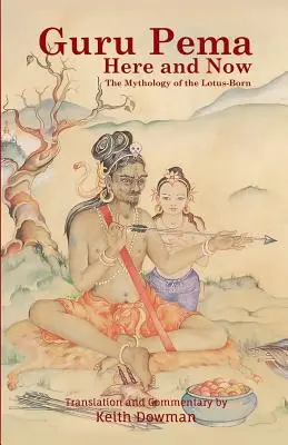 Guru Pema Itt és most: A lótuszszülött mitológiája - Guru Pema Here and Now: The Mythology of the Lotus Born