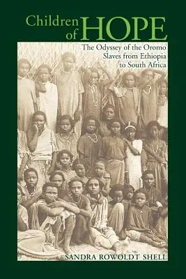 A remény gyermekei: Az oromo rabszolgák Odüsszeiája Etiópiától Dél-Afrikáig - Children of Hope: The Odyssey of the Oromo Slaves from Ethiopia to South Africa