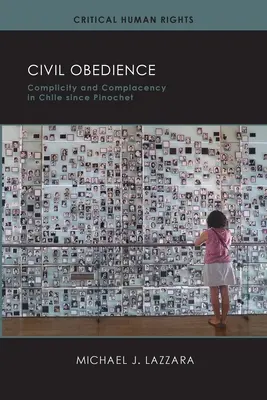 Polgári engedelmesség: Cinkosság és beletörődés Chilében Pinochet óta - Civil Obedience: Complicity and Complacency in Chile Since Pinochet