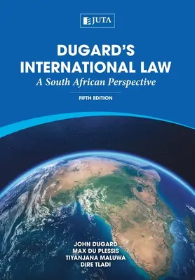 Dugard nemzetközi joga: A South African Perspective - Dugard's International Law: A South African Perspective