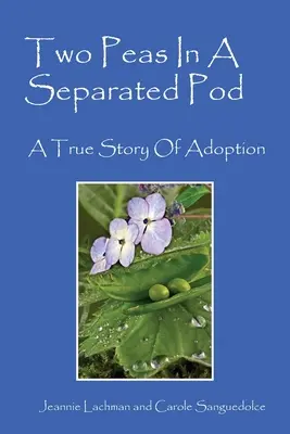 Két borsó egy különálló csutkában: Egy igaz történet az örökbefogadásról - Two Peas In A Separated Pod: A True Story of Adoption