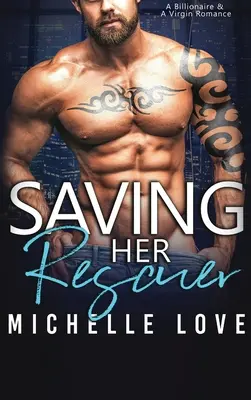 Saving Her Rescuer: A Billionaire & A Virgin Romance (Egy milliárdos és egy szűz románc) - Saving Her Rescuer: A Billionaire & A Virgin Romance