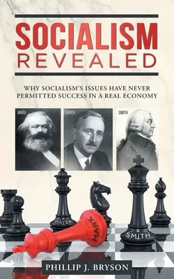 A szocializmus feltárva: Miért a szocializmus problémái soha nem tették lehetővé a sikert egy reálgazdaságban - Socialism Revealed: Why Socialism's Issues Have Never Permitted Success In A Real Economy