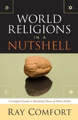 Világvallások dióhéjban: Kompakt útmutató a más vallásúak eléréséhez - World Religions in a Nutshell: A Compact Guide to Reaching Those of Other Faiths