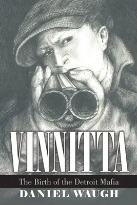 Vinnitta: A detroiti maffia születése - Vinnitta: The Birth of the Detroit Mafia