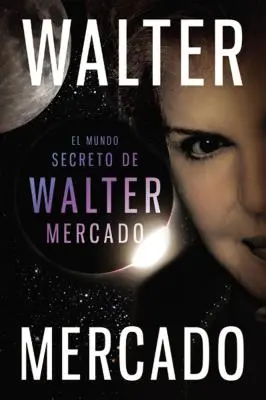 Mundo secreto de Walter Mercado = Walter Mercado titkos világa - Mundo secreto de Walter Mercado = The Secret World of Walter Mercado