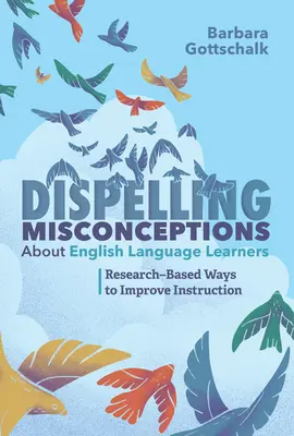 Az angol nyelvtanulókkal kapcsolatos tévhitek eloszlatása: Kutatásokon alapuló módszerek az oktatás javítására - Dispelling Misconceptions about English Language Learners: Research-Based Ways to Improve Instruction