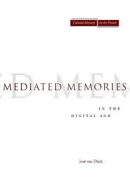 Mediált emlékek a digitális korban - Mediated Memories in the Digital Age