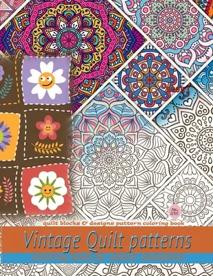 Vintage Quilt minták színezőkönyv felnőtteknek kikapcsolódás: Quilt blocks & designs pattern coloring book: Quilt blocks & designs pattern coloring book - Vintage Quilt patterns coloring book for adults relaxation: Quilt blocks & designs pattern coloring book: Quilt blocks & designs pattern coloring book