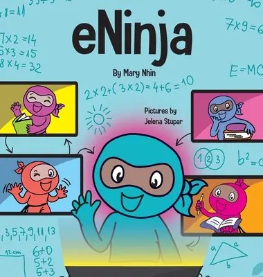 eNinja: Gyerekkönyv a virtuális tanulási gyakorlatokról az online tanulói siker érdekében - eNinja: A Children's Book About Virtual Learning Practices for Online Student Success