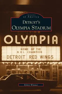 A detroiti Olimpia Stadion - Detroit's Olympia Stadium