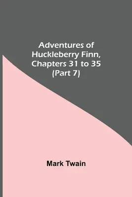 Huckleberry Finn kalandjai, 31-35. fejezet (7. rész) - Adventures Of Huckleberry Finn, Chapters 31 To 35 (Part 7)