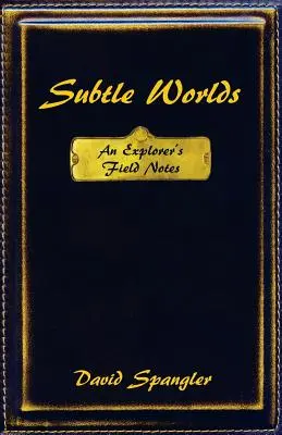 Finomabb világok: Egy felfedező feljegyzései - Subtle Worlds: An Explorer's Field Notes