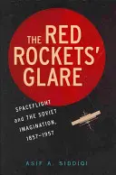 A vörös rakéták vakító fénye: Az űrrepülés és az orosz képzelet, 1857 1957 - The Red Rockets' Glare: Spaceflight and the Russian Imagination, 1857 1957