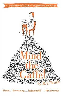 Mind the Gaffe!: A Troubleshooter's Guide to English Style and Usage (Az angol stílus és használat útmutatója) - Mind the Gaffe!: A Troubleshooter's Guide to English Style and Usage