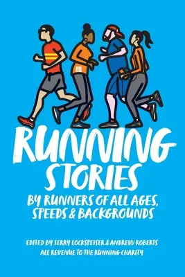 Futó történetek: Minden korú, sebességű és hátterű futóktól - Running Stories: By Runners of All Ages, Speeds and Backgrounds