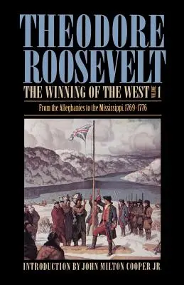 A Nyugat megnyerése, 1. kötet: Az Alleghaniektől a Mississippi-ig, 1769-1776 - The Winning of the West, Volume 1: From the Alleghanies to the Mississippi, 1769-1776