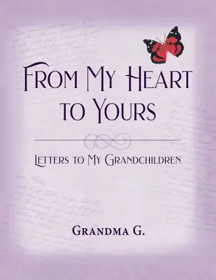 Szívemből a tiédhez, levelek az unokáimhoz - From My Heart to Yours, Letters to My Grandchildren