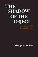 A tárgy árnyéka: A meg nem gondolt ismeret pszichoanalízise - The Shadow of the Object: Psychoanalysis of the Unthought Known