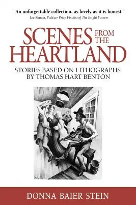 Jelenetek a Szívföldről: Történetek Thomas Hart Benton litográfiái alapján - Scenes from the Heartland: Stories Based on Lithographs by Thomas Hart Benton