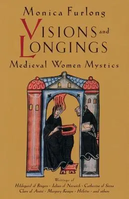 Víziók és vágyakozások: A középkori női misztikusok - Visions and Longings: Medieval Women Mystics