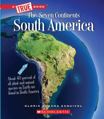 Dél-Amerika (egy igaz könyv: A hét kontinens) (Könyvtári kiadás) - South America (a True Book: The Seven Continents) (Library Edition)