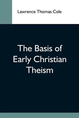 A korai keresztény teizmus alapja - The Basis Of Early Christian Theism