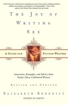 A szex megírásának öröme: Útmutató szépirodalmi íróknak - The Joy of Writing Sex: A Guide for Fiction Writers