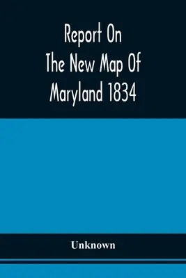 Jelentés Maryland 1834. évi új térképéről - Report On The New Map Of Maryland 1834