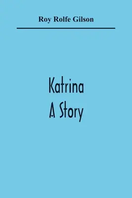 Katrina: Katina: Egy történet - Katrina: A Story