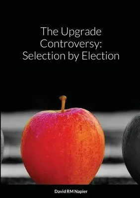 A frissítési vita: Választás általi kiválasztás - The Upgrade Controversy: Selection by Election
