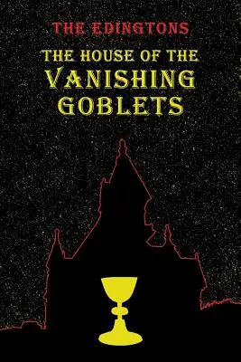 Az eltűnő serlegek háza: (Aranykori rejtélyek reprintje) - The House of the Vanishing Goblets: (A Golden-Age Mystery Reprint)