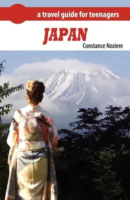 Japán: Japán útikalauz tizenéveseknek - Japan: A Guide of Japan for Teenagers