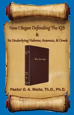 Hogyan kezdtem el védeni a KJB-t és az alapjául szolgáló héber, arámi és görög nyelvet? - How I Began Defending The KJB & Its Underlying Hebrew, Aramaic, & Greek