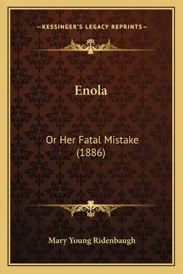 Enola: Vagy a végzetes tévedés (1886) - Enola: Or Her Fatal Mistake (1886)