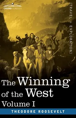 A Nyugat győzelme, I. kötet (négy kötetben): Az Alleghanies-től a Mississippiig, 1769-1776 - The Winning of the West, Vol. I (in four volumes): From the Alleghanies to the Mississippi, 1769-1776