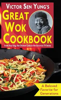 Victor Sen Yung nagy wok szakácskönyve: Hop Sing, a Bonanza tévésorozat kínai szakácsa Hop Singtől - Victor Sen Yung's Great Wok Cookbook: from Hop Sing, the Chinese Cook in the Bonanza TV Series