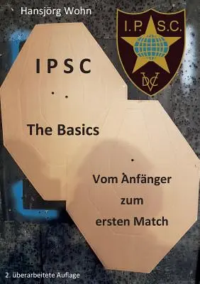 IPSC Az alapok: Vom Anfnger zum ersten Match - IPSC The Basics: Vom Anfnger zum ersten Match